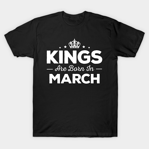 Kings Are Born In March T-Shirt by mauno31